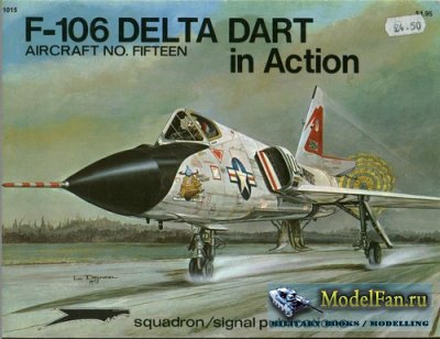 Squadron Signal (Aircraft In Action) 1015 - Convair F-106 Delta Dart