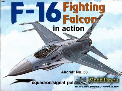 Squadron Signal (Aircraft In Action) 1053 - F-16 Fighting Falcon