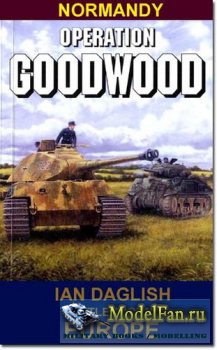Battleground Europe - Normandy - Operation Goodwood (Ian Daglish)