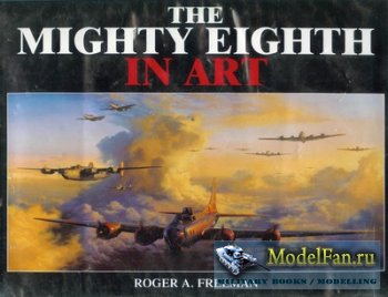 The Mighty Eighth in Art (Roger A. Freeman)