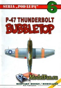 ACE Publication - Pod Lupa 06 - P-47 Thunderbolt Bubbletop