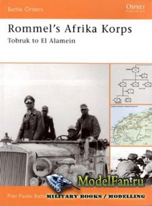 Osprey - Battle Orders 20 - Rommel's Afrika Korps. Tobruk to El Alamein
