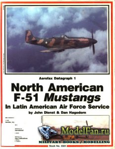 Aerofax Datagraph 1 - North American F-51 Mustangs In Latin American Air Fo ...