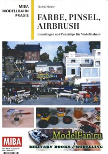 MIBA Modellbahn Praxis - Farbe Pinsel Airbrush