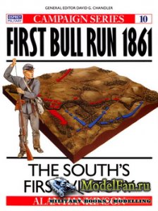 Osprey - Campaign 10 - First Bull Run 1861. The South's First Victory