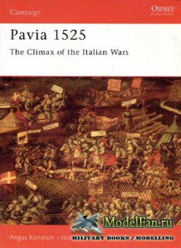 Osprey - Campaign 44 - Pavia 1525. The Climax of the Italian Wars
