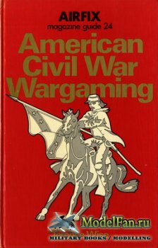 Airfix Magazine Guide 24 - American Civil War Wargaming
