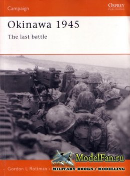 Osprey - Campaign 96 - Okinawa 1945. The Last Battle