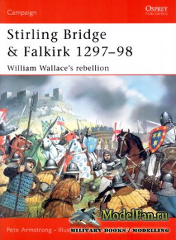 Osprey - Campaign 117 - Stirling Bridge & Falkirk 1297-1298. William Wallac ...