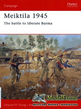 Osprey - Campaign 136 - Meiktila 1945. The Battle to Liberate Burma