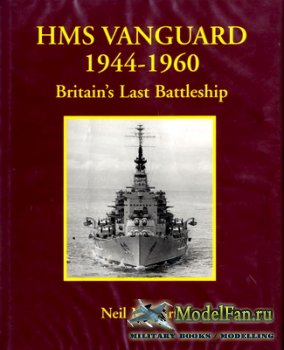 HMS Vanguard 1944-1960. Britain's Last Battleship (Neil McCart)