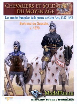Osprey - Delprado - Chevaliers Et Soldats Du Moyen Age 1 - Les Armees Francaises De La Guerre De Cent Ans, 1337-1453