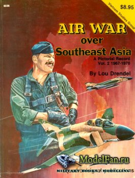 Squadron Signal (Specials Series) 6036 - Air War Over Southeast Asia. A Pictorial Record Vol 2 (1967-1970)