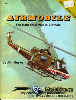 Squadron Signal (Specials Series) 6040 - Airmobile. The Helicopter War in Vietnam
