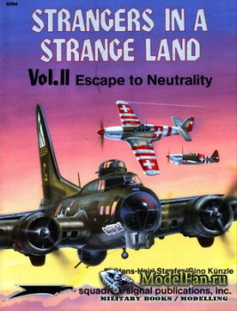 Squadron Signal (Specials Series) 6056 - Strangers in a Strange Land Vol. II. Escape to Neutrality