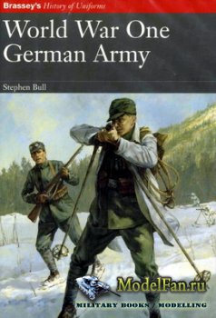 Brassey's History Of Uniforms - Stephen Bull - World War One. German Army