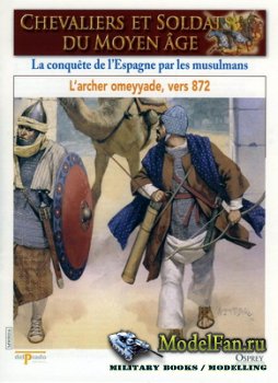 Osprey - Delprado - Chevaliers Et Soldats Du Moyen Age 16 - La Conquetede L'Espagne par les Musulmans