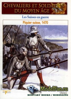Osprey - Delprado - Chevaliers Et Soldats Du Moyen Age 30 - Les Suisses en Guerre