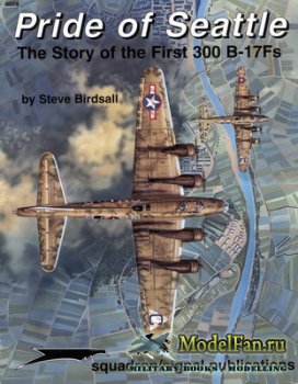 Squadron Signal (Specials Series) 6074 - Pride of Seattle. The Story of the First 300 B-17F's