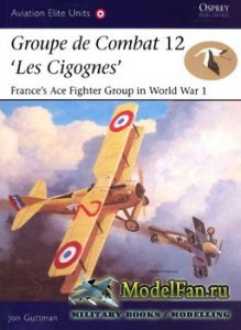 Osprey - Aviation Elite Units 18 - Groupe de Combat 12 'Les Cigognes'. France's Ace Fighter Group in World War 1