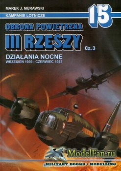 AJ-Press. Kampanie Lotnicze 15 - Obrona Powietrzna III Rzeszy (cz.3). Dzialania Nocne Wrzesien 1939 - Czerwiec 1943