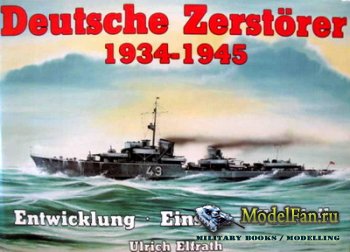 Marine-Arsenal - Deutsche Zerst&#246;rer 1934-1945. Entwicklung, Einsatz, Verbleib. Eine Dokumentation in Bildern (Elfrath U.)
