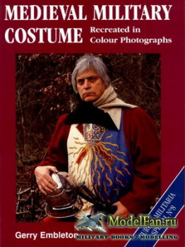 Crowood Press (Europa Militaria Special 8) - Medieval Military Costume Recreated in Colour Photographs