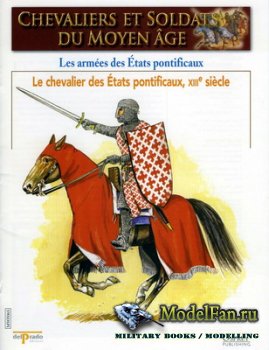 Osprey - Delprado - Chevaliers Et Soldats Du Moyen Age 65 - Les Armees des Etats Pontificaux