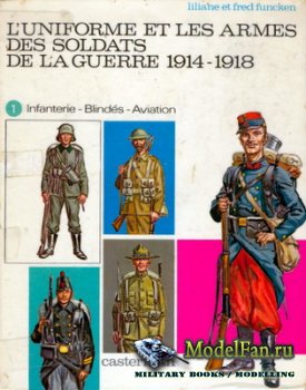 Liliane and Fred Funcken - L'Uniforme et les Armes des Soldats de la Guerre (1914-1918) 1