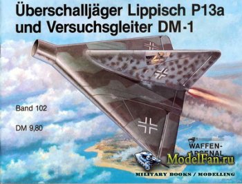 Waffen Arsenal - Band 102 - Lippisch P-13a und Versuchsgleiter DM-1