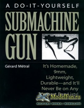 A Do-It-Yourself - Submachine Gun (Gerard Metral)