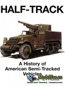 Half-track: A History of the American Semi-Tracked Vehicles (R.P. Hunnicutt)