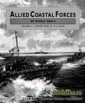 Allied Coastal Forces of World War II - Volume II: Vosper MTBs and US Elcos