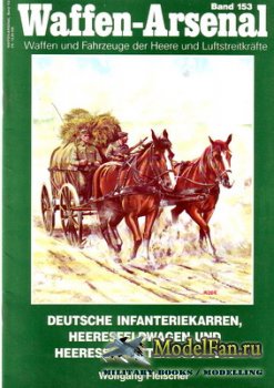 Waffen Arsenal - Band 153 - Deutsche Infanteriekarren, Heeresfeldwagen und Heeresschlitten 1900-1945
