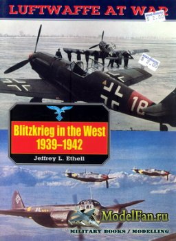 Luftwaffe at War 3 - Blitzkrieg in the West 1939-42 (Jeffrey L. Ethell)