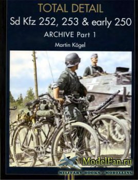 Total Detail 3 - Sd.Kfz. 252, 253 & early 250 Archive (Part 1)