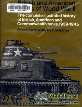 British and American Tanks of World War II - The Complete Illustrated History of British, American & Commonwealth Tanks 1939-1945