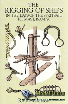 The Rigging of the Ships in the Days of Spritsail Topmast, 1600-1720 (R.C. Anderson)