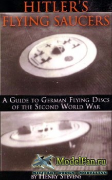 Hitler's Flying Saucers: A Guide to German Flying Discs of the Second Worl ...
