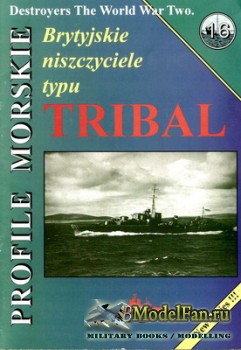 Profile Morskie 16 - Brytyjskie Niszczyciele Typu Tribal