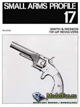 Small Arms Profile 17 - Smith & Wesson Tip-Up Revolvers