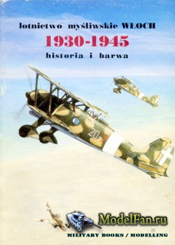 Lotnictwo Mysliwskie Wloch 1930-1945. Historia i Barwa
