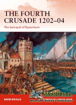 Osprey - Campaign 237 - The Fourth Crusade 1202-1204: The Betrayal of Byzan ...
