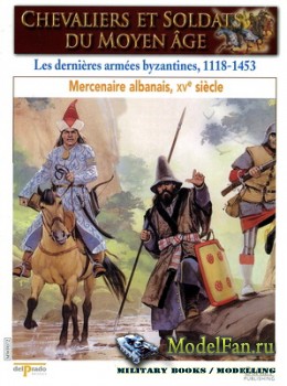 Osprey - Delprado - Chevaliers Et Soldats Du Moyen Age 72 - Les Dernieres Armees Byzantines, 1118-1453