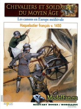 Osprey - Delprado - Chevaliers Et Soldats Du Moyen Age 74 - Les Canons en E ...