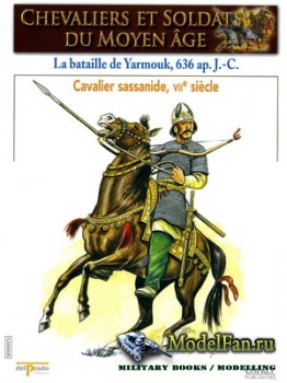 Osprey - Delprado - Chevaliers Et Soldats Du Moyen Age 75 - La Bataille de Yarmouk 636 ap.J.-C.