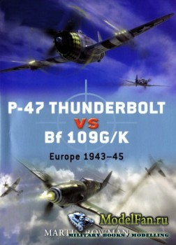 Osprey - Duel 11 - P-47 Thunderbolt vs Bf-109G/K: Europe 1943-45