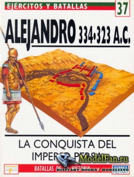 Osprey - del Prado - Ejercitos y Batallas 37 - Batallas de la Historia 18 - Alejandro 334-323 A.C.