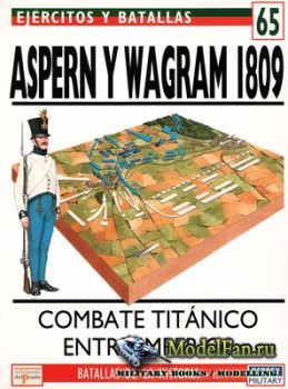 Osprey - del Prado - Ejercitos y Batallas 65 - Batallas de la Historia 32 - Aspern y Wagram 1809. Combate Titanico Entre Imperios