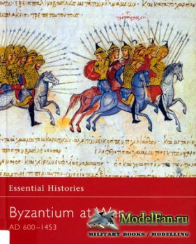 Osprey - Essential Histories 33 - Byzantium at War AD 600-1453